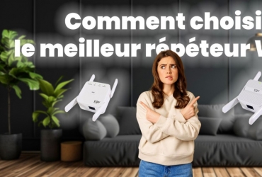 Comment choisir le meilleur répéteur WiFi ?